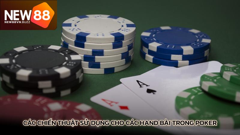 Các chiến thuật sử dụng cho các hand bài trong Poker