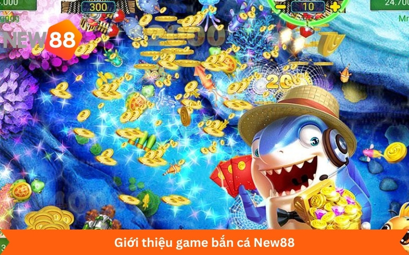 Tổng quan về game bắn cá đổi thưởng New88